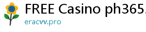 FREE Casino ph365.com promotion